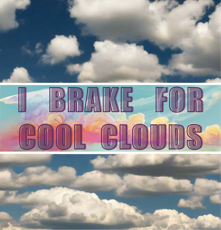 “I Brake for Cool Clouds” bumper sticker thick waterproof vinyl stickers