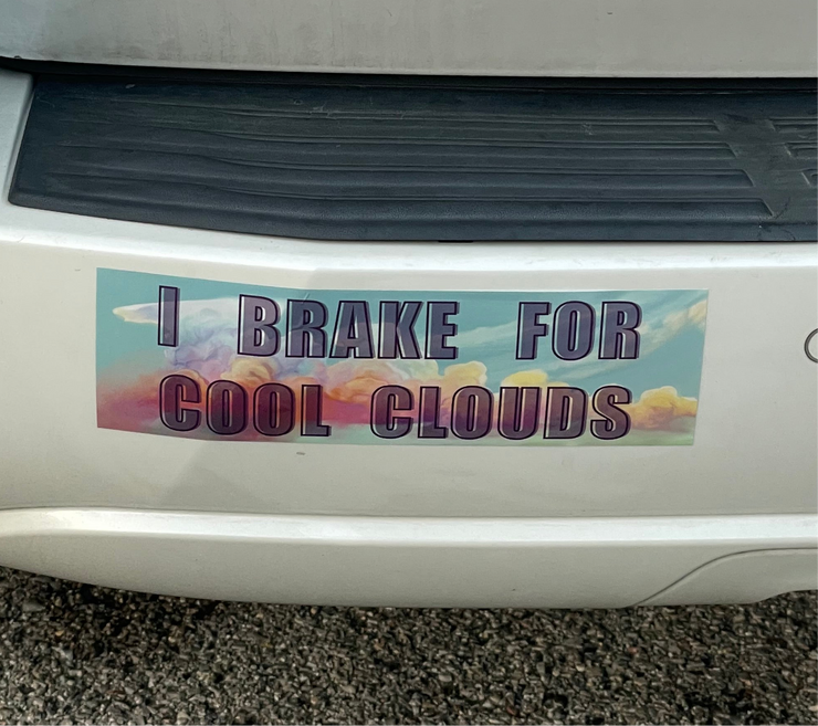 “I Brake for Cool Clouds” bumper sticker thick waterproof vinyl stickers