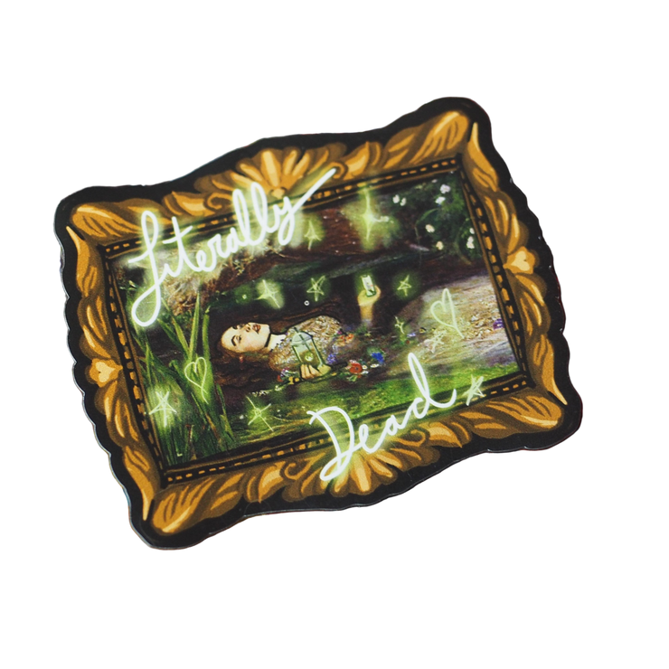 "Literally Dead" Ophelia Magnet